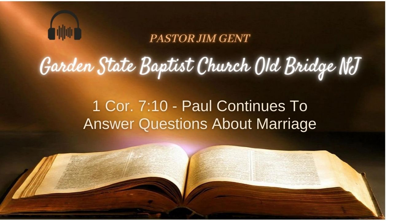 1 Cor. 7;10 - Paul Continues To Answer Questions About Marriage